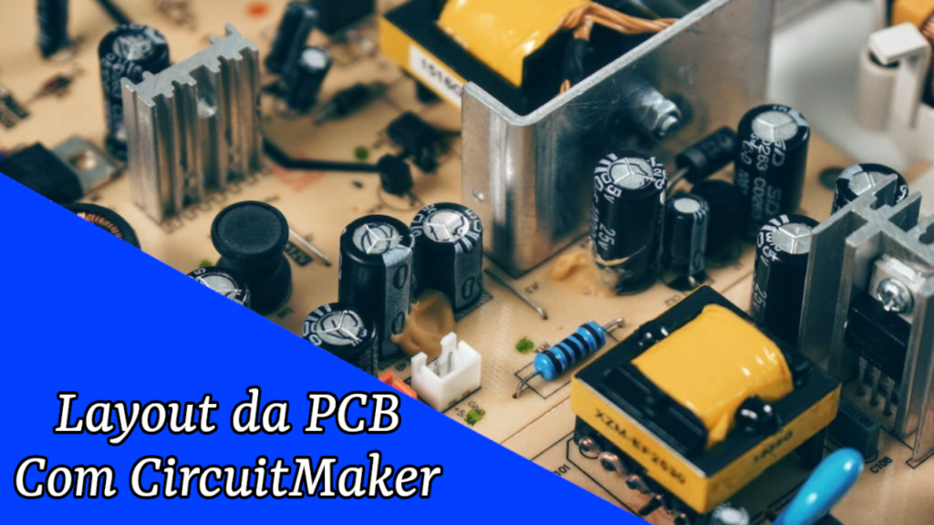 Layout de PCB com CircuitMaker